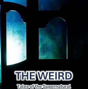 The Weird: Tales of the supernatural
